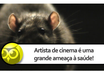 Ratos – Artista de cinema é uma grande ameaça à saúde!