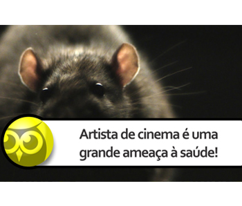 Ratos – Artista de cinema é uma grande ameaça à saúde!